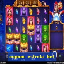 cupom estrela bet primeiro deposito